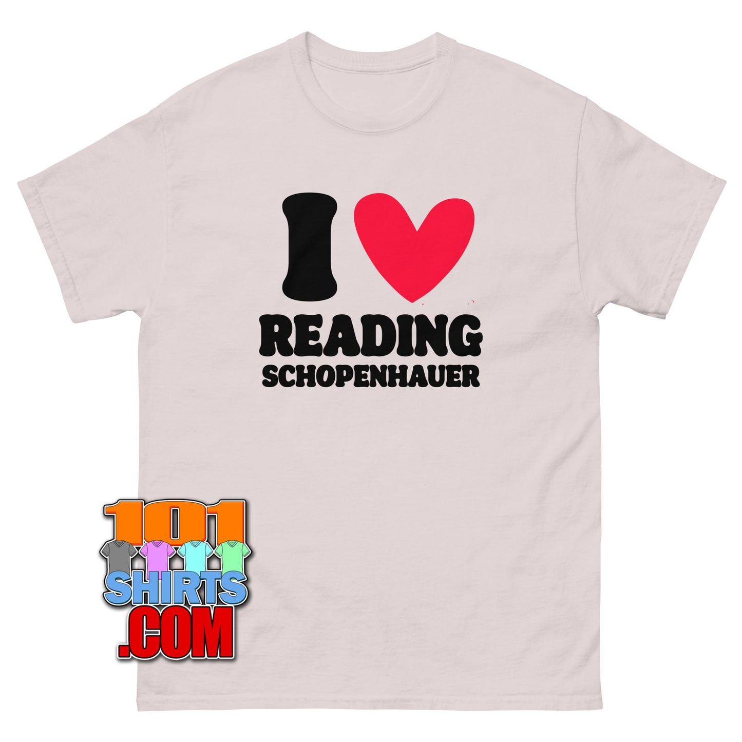 I Love Reading Schopenhauer T-Shirt Funny Philosophy Scholar Gift Tee