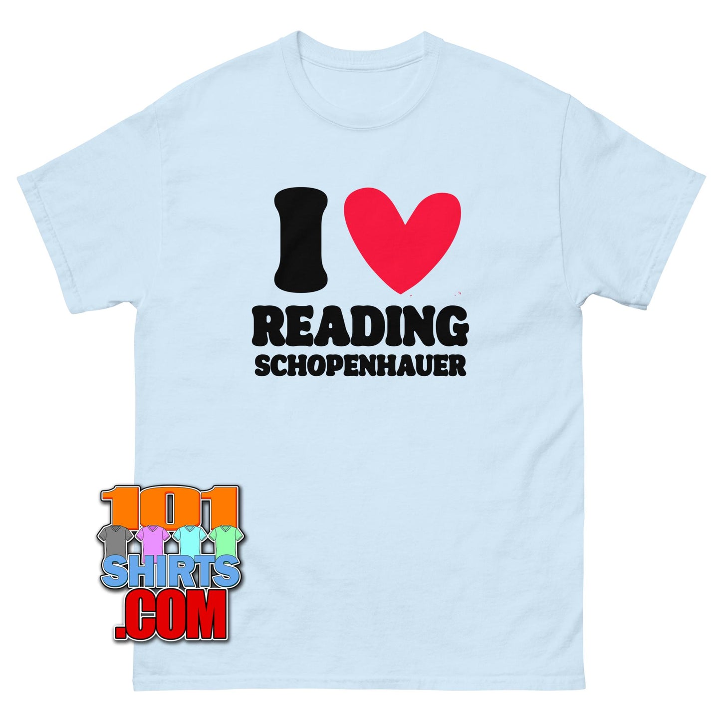 I Love Reading Schopenhauer T-Shirt Funny Philosophy Scholar Gift Tee