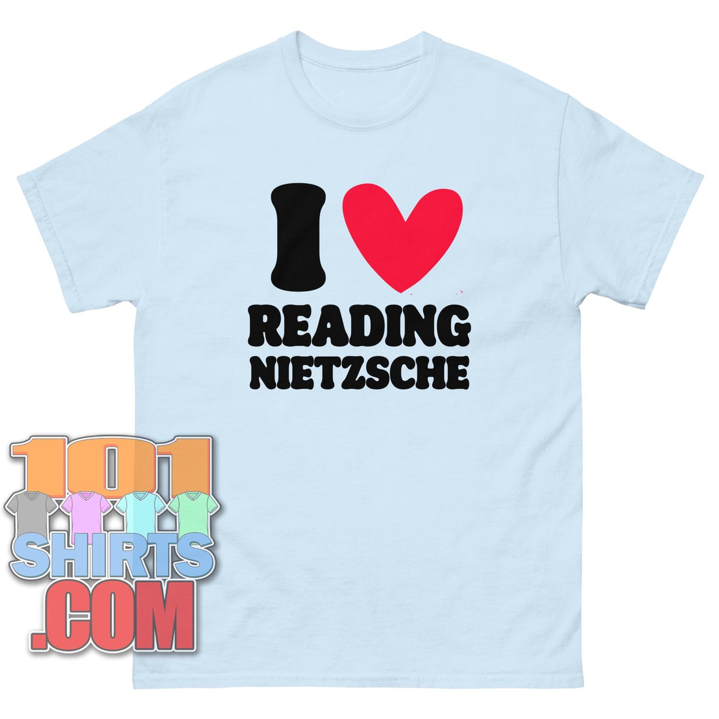 I Love Reading Nietzsche T-Shirt Funny Philosophy Scholar Gift Tee