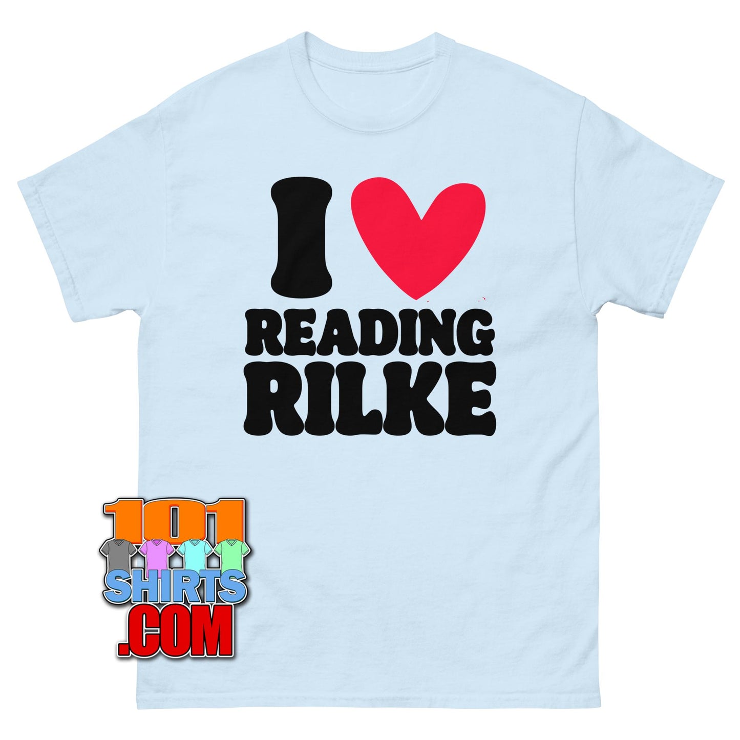 I Love Reading Rilke T-Shirt Funny Poetry Literature Scholar Gift Tee