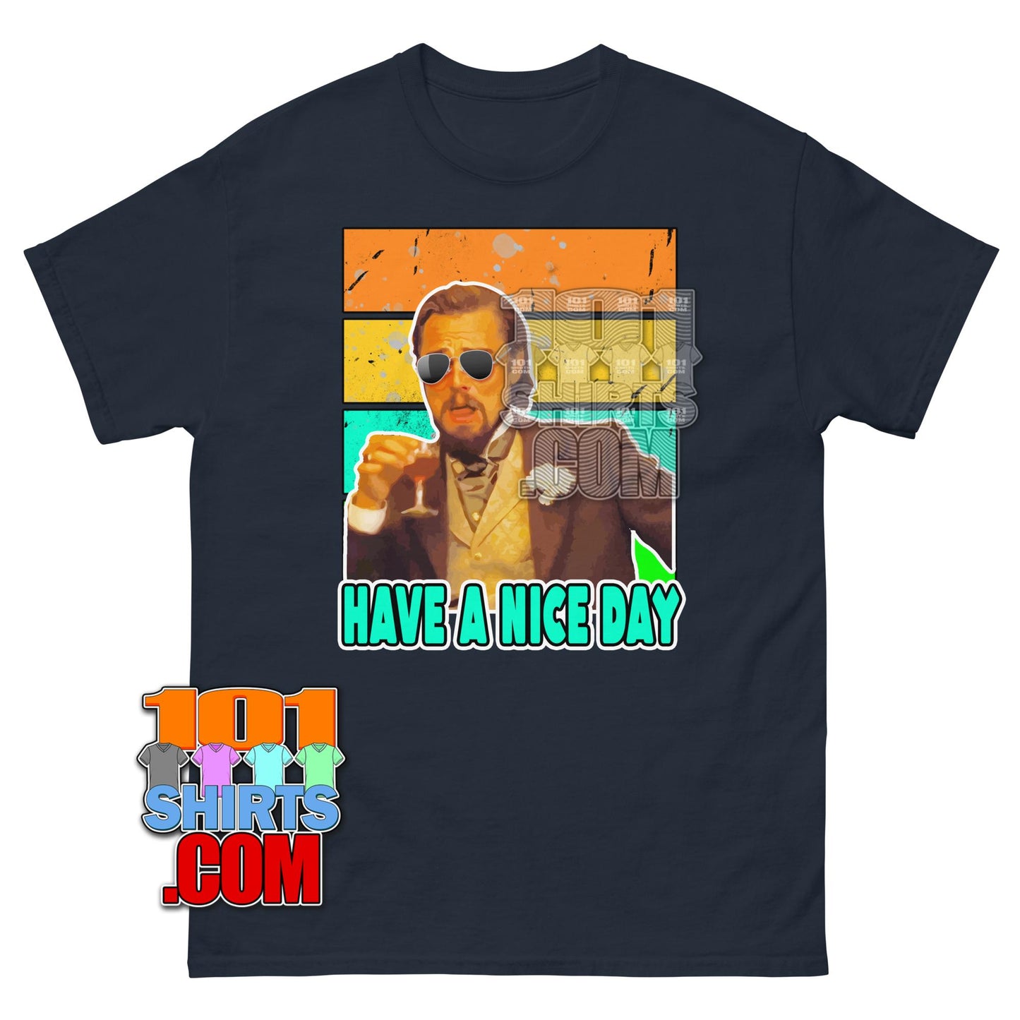 Have a Nice Day T-Shirt Leonardo DiCaprio Meme Retro Vintage Funny Tee