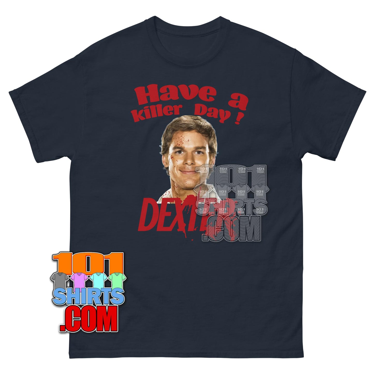 Dexter Have a Killer Day T-Shirt Dexter Morgan Horror Tee