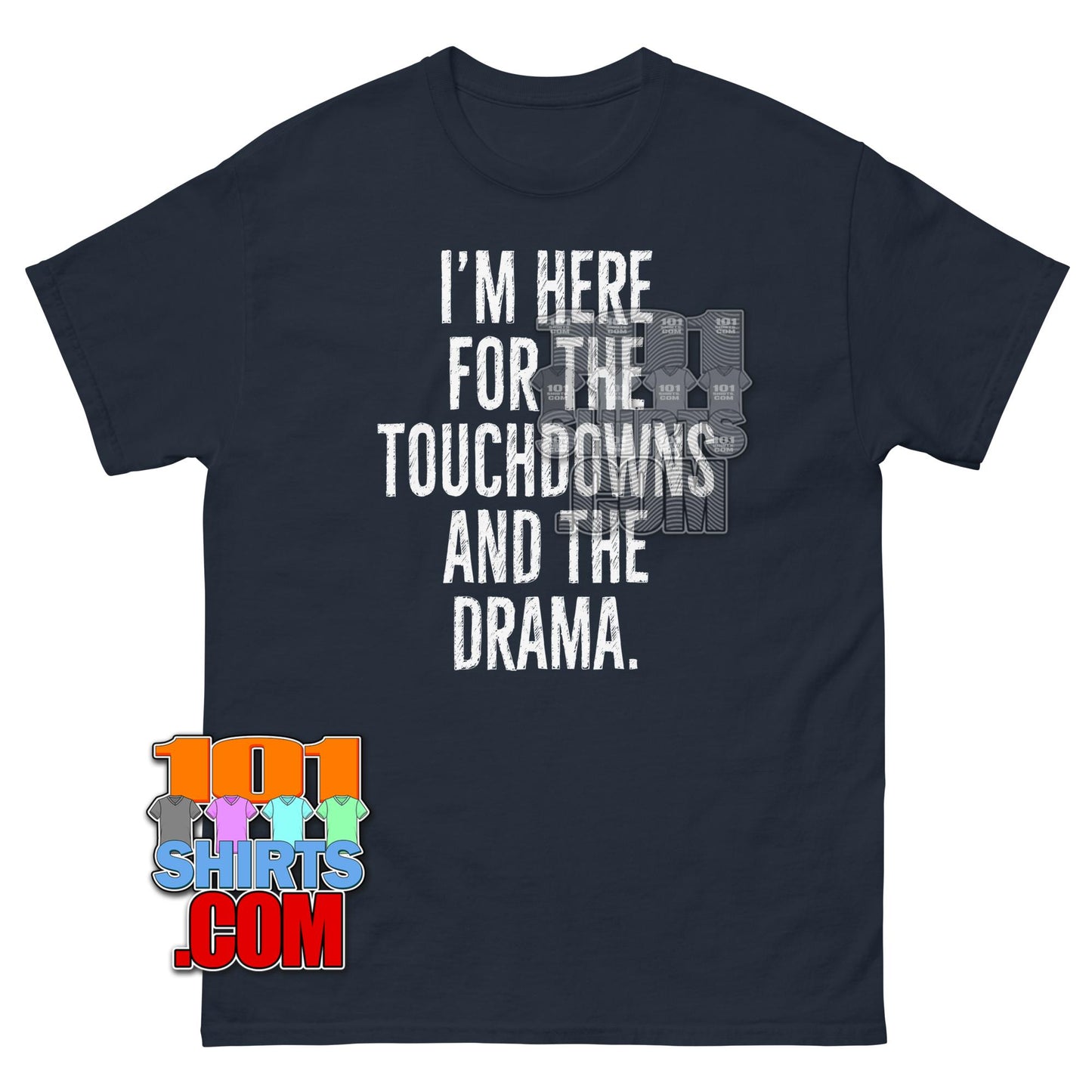 Im Here for the Touchdowns and Drama T-Shirt Funny Football Tee