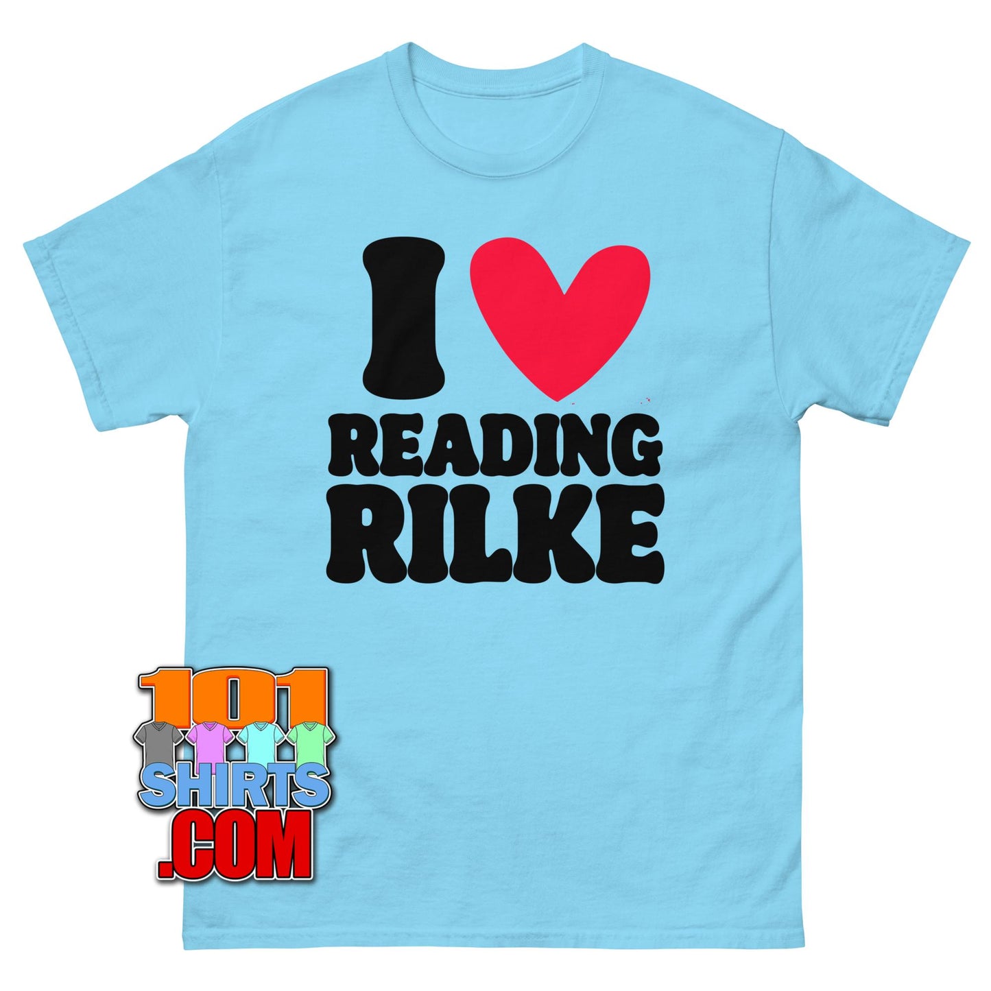 I Love Reading Rilke T-Shirt Funny Poetry Literature Scholar Gift Tee