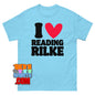 I Love Reading Rilke T-Shirt Funny Poetry Literature Scholar Gift Tee