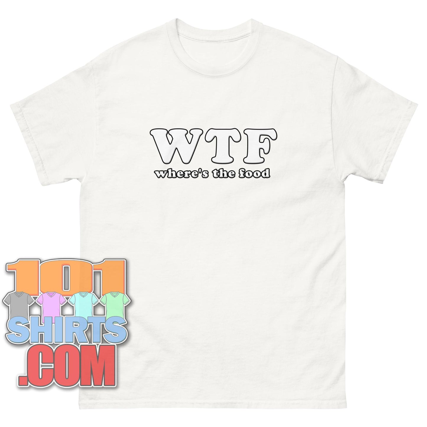 WTF Wheres The Food Funny T-Shirt Hunger Joke Gift
