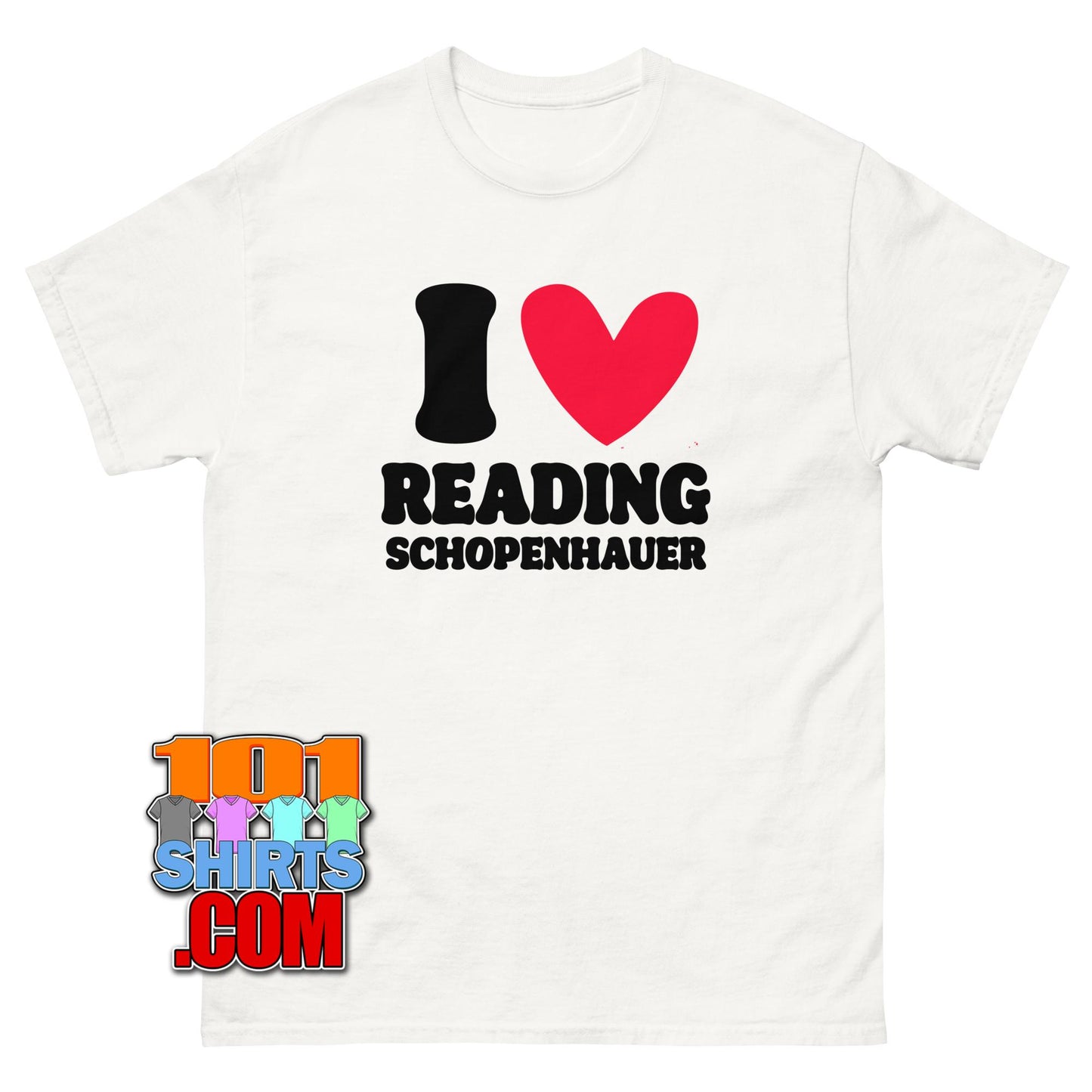 I Love Reading Schopenhauer T-Shirt Funny Philosophy Scholar Gift Tee