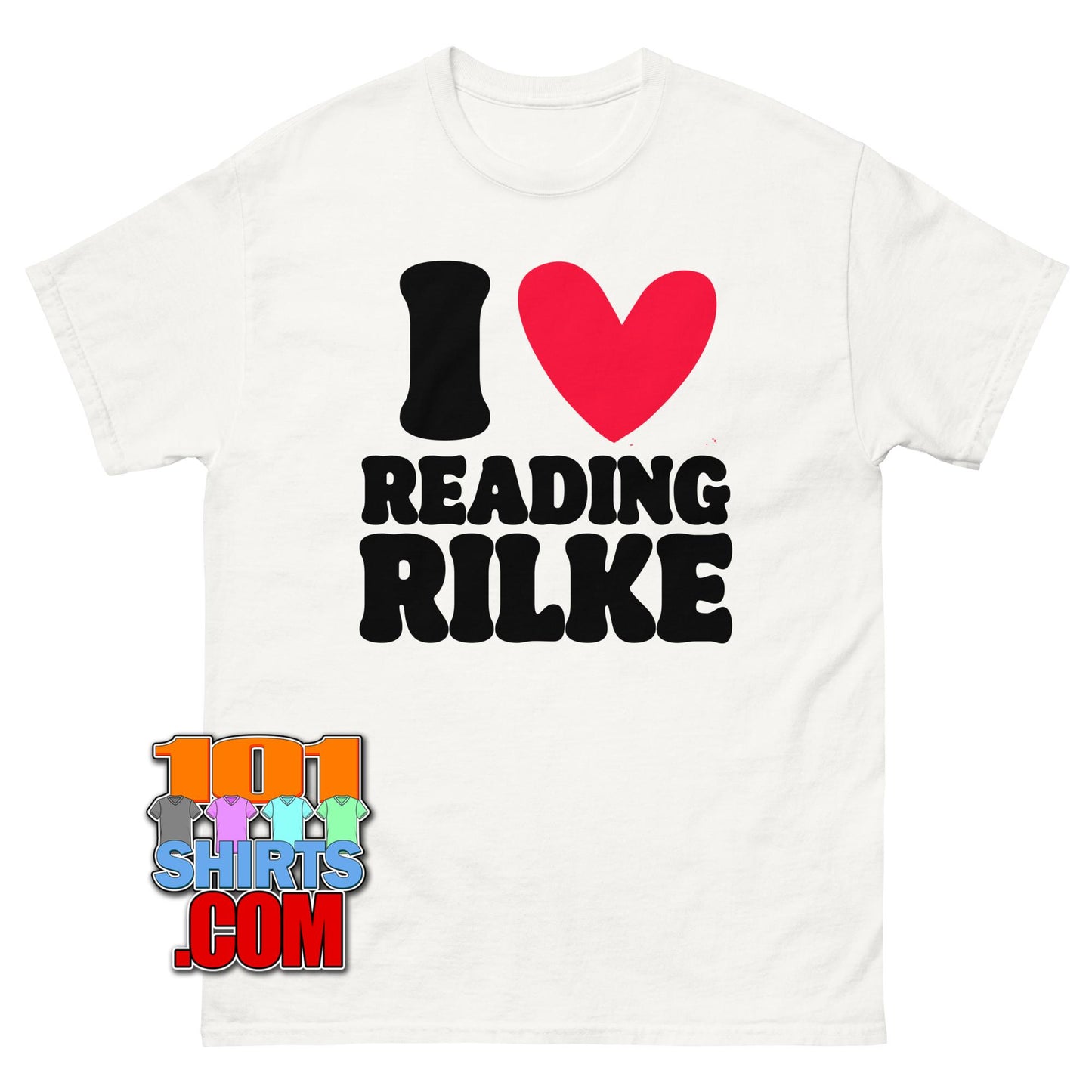 I Love Reading Rilke T-Shirt Funny Poetry Literature Scholar Gift Tee