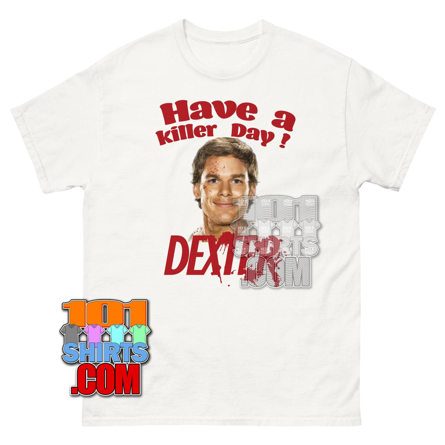 Dexter Have a Killer Day T-Shirt Dexter Morgan Horror Tee