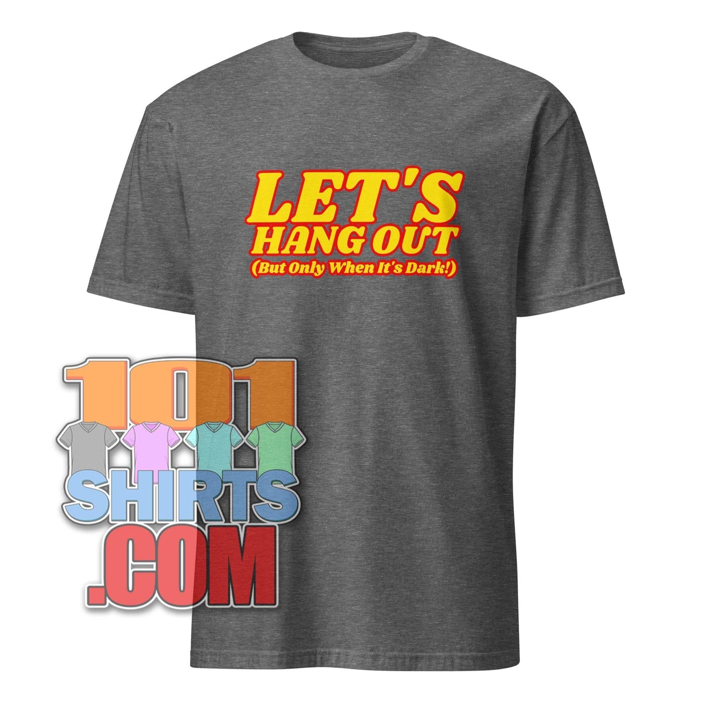 Gray 101SHIRTS vampire humor graphic tee with yellow and red text saying Let's Hang Out but only when it's dark